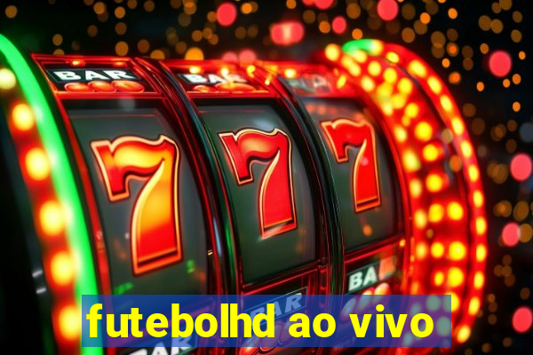 futebolhd ao vivo